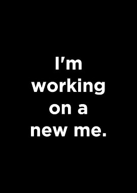 Working on a New Me