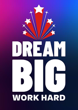 Dream Big Work Hard