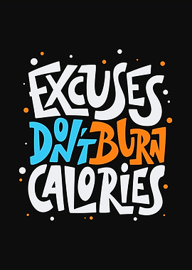Inspirational Quote - Excuses Don't Burn Calories