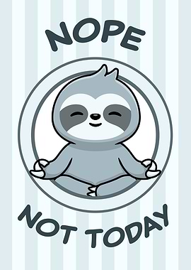 Funny Sloth Not Today