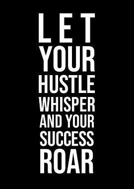 Let Your Hustle Whisper