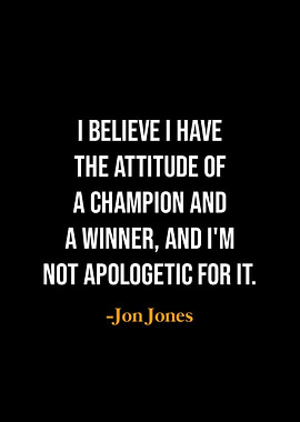 Jon Jones Quote - Champion Attitude
