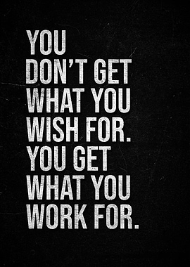 Work Hard, Get Results