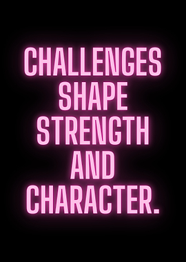 Challenges Shape Strength