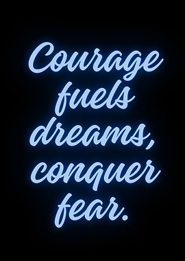 Courage Fuels Dreams