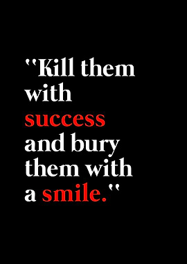 Kill Them With Success