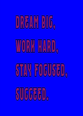 Dream Big, Work Hard