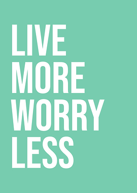 Live More Worry Less Poster