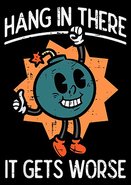 Hang In There Bomb