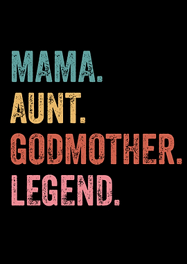 Mama, Aunt, Godmother, Legend