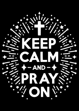 Keep Calm and Pray On