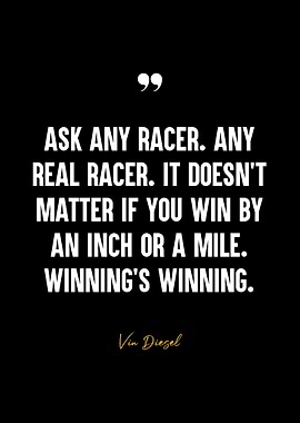 Vin Diesel Racing Quote