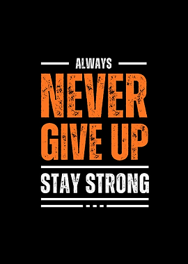 Never Give Up Stay Strong