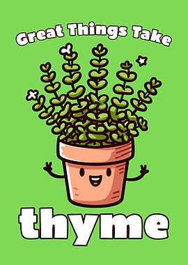 Great Things Take Thyme