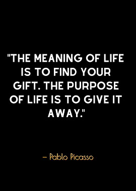 Picasso Quote on Life's Meaning
