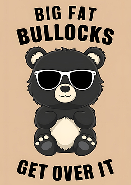 Cool black Bear quote: Bullocks!