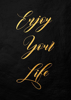 Enjoy Your Life Quote