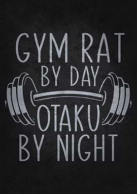 Gym Rat By Day, Otaku By Night