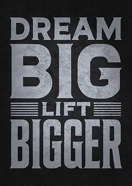 Dream Big Lift Bigger, Workout Motivational