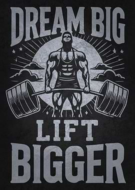 Dream Big Lift Bigger, Weightlifting Motivational