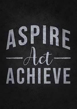 Aspire Act Achieve - Gym, Hustle, Success, Motivational