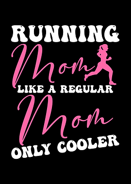 Running Mom Just Like A Regular Mom, Only Cooler Fitness Fun