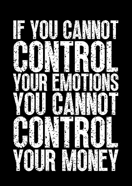 Control Emotions, Control Money