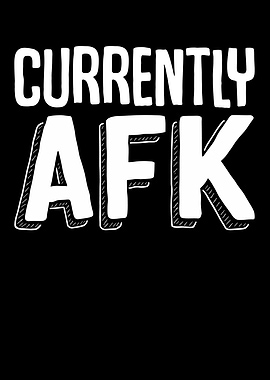 Currently AFK
