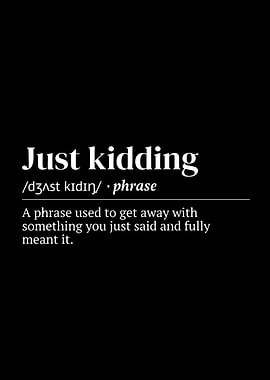 Just Kidding Definition