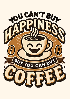 Funny Coffee &amp; Happiness Quote