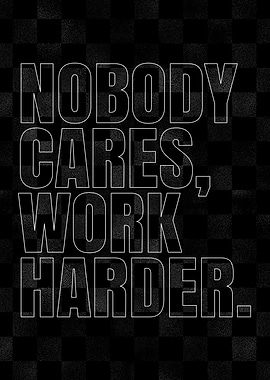 Nobody Cares, Work Harder