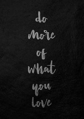 Do More of What You Love
