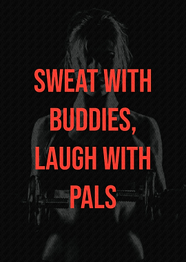 Sweat With Buddies, Laugh With Pals