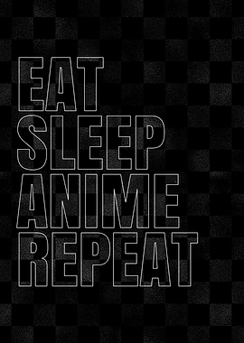 Eat Sleep Anime Repeat