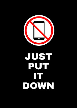 Put Down Your Phone