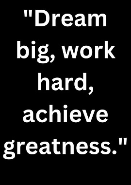 Dream Big, Work Hard