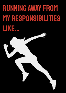 Running Away From Responsibilities