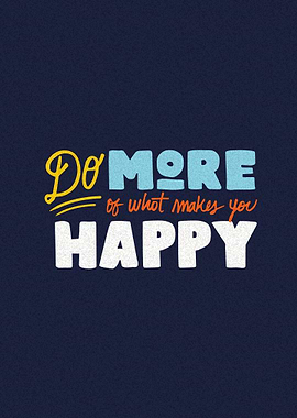 Do More of What Makes You Happy