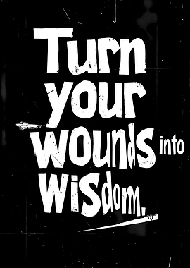 Turn Your Wounds into Wisdom