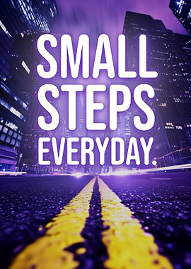 Daily reminder - Small Steps Everyday