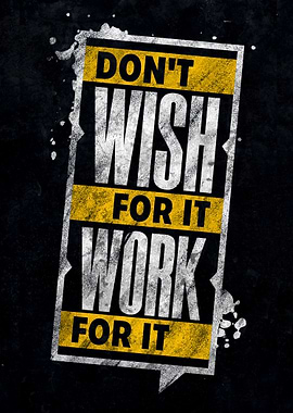 Don't Wish, Work For It