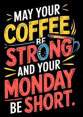 Strong Coffee, Short Monday