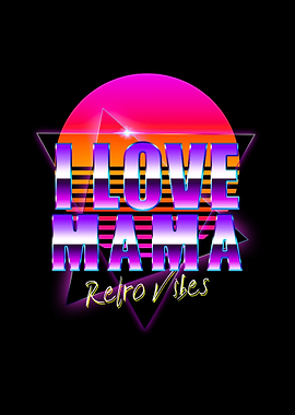 I Love Mama Retro Vibes