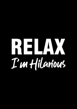 Relax I'm Hilarious