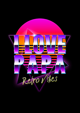 I Love Papa Retro Vibes