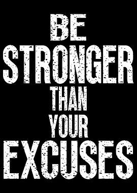 Be Stronger Than Your Excuses