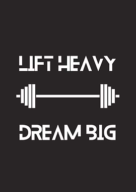 Lift Heavy Dream Big