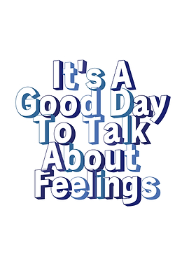 It’s A Good Day to Talk About Feelings