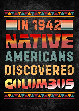 Native Americans Discovered Columbus Indigenous Design