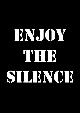 Enjoy the Silence